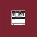 Astral Disaster Sessions Un/Finished Musics, Vol.2<Black Vinyl/限定盤>