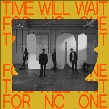 Time Will Wait For No One