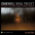 Chornobyl Songs Project: Living Culture From A Lost World