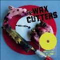 Wax Cutters<限定盤/Yellow Vinyl>