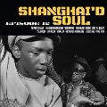 Shanghai'd Soul Episode 12<限定盤/Opaque Yellow & Black Vinyl>
