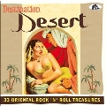 Destination Desert: 33 Oriental Rock 'n' Roll Treasures