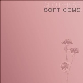 Soft Gems<限定盤/Clear Vinyl>