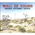 Wall of Sound: Drones, Patterns, Noises