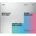 Bedrock Futuro: Mixed and Compiled by John Digweed