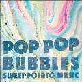 Pop Pop Bubbles