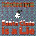 Santa Claus Is A Lie/Chanukah Song