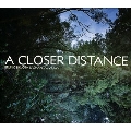 A Closer Distance
