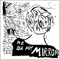 Me Oh My Mirror