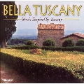 Bella Tuscany - Music Inspired by Tuscany