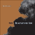 The Blackened Air<限定盤/Clear Vinyl>