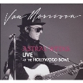 Astral Weeks : Live At The Hollywood Bowl