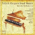 Polish Harpsichord Music Vol.2; Andrychowicz, Grem, Kamienski, Korboski, Morawski, Potocka, Tyszkiewicz, Unicki, Wejnert / Urszula Bartkiewicz