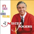 It's Such A Good Feeling: The Best Of Mister Roger