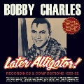 Later Alligator!: Recordings & Compositions 1955-62