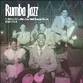 Rumba Jazz 1919-1945, The History Of Latin Jazz And Dance Music From The Swing Era