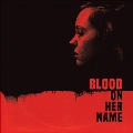 Blood on Her Name<Black Vinyl>