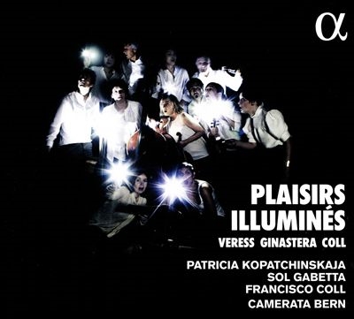 Plaisirs Illumines: Veress, Ginastera, Coll