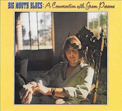 Gram Parsons/Big Mouth Blues A Conversation With Gram Parsons[LIBH60242]