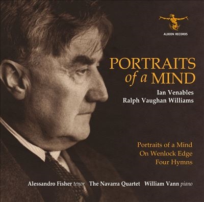 Ian Venables: Portraits of a Mind; Vaughan Williams: On Wenlock Edge; Four Hymns