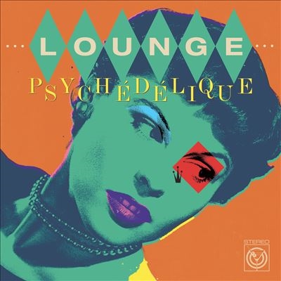 Lounge Psychedelique (The Best Of Lounge &Exotica 1954-2022)Colored Vinyl[BN8LPX]