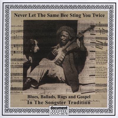 Never Let The Same Bee Sting You Twice Blues Ballads Rags &Gospel[DCU5678A2]