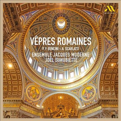 Vepres Romaines: P.P. Bencini, A. Scarlatti Vepres Romaines: P.P. Bencini, A. Scarlatti