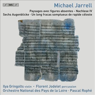 Michael Jarrell: Paysages avec figures absentes; Nachlese IV; Sechs Augenblicke; Un long fracas somptueux de riapide