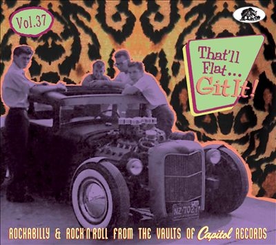 That'll Flat...Git It! Vol. 37 Rockabilly &Rock 'n' Roll From The Vaults Of Capitol Records[BCD17606]