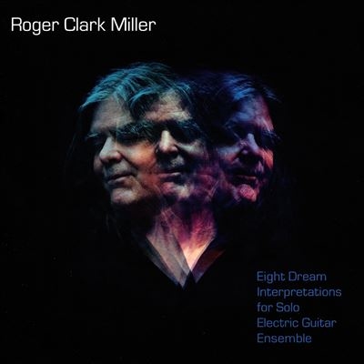 Roger Miller/Eight Dream Interpretations for Solo Electric[RUNE493]