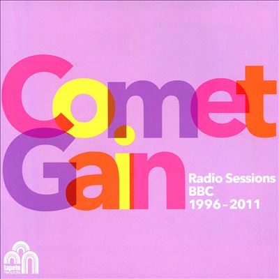 Comet Gain/Radio Sessions BBC 1996 - 2011[TAPE5372]