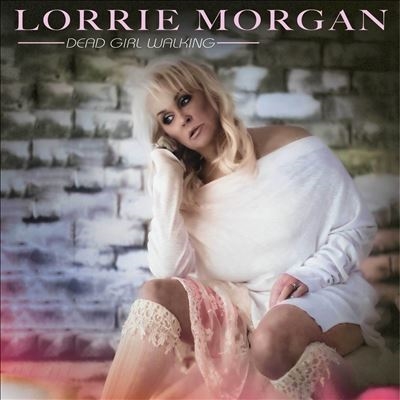 Lorrie Morgan/Dead Girl Walking[CLE54842]