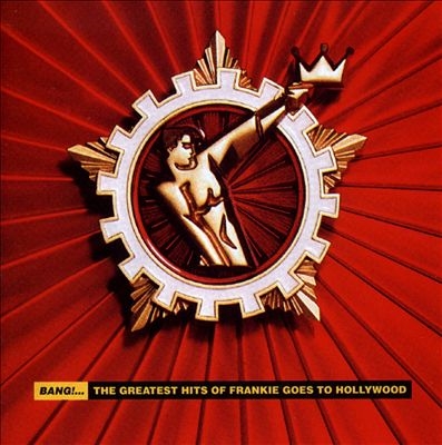 Frankie Goes To Hollywood/Bang!... The Greatest Hits Of Frankie Goes To Hollywood[3501462]