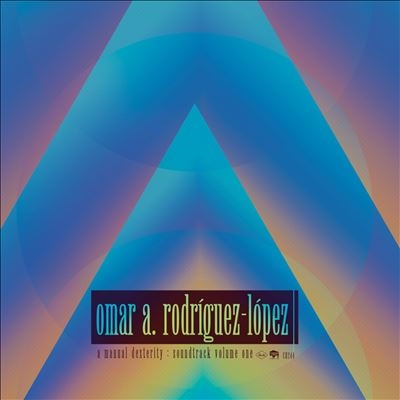 Omar Rodriguez Lopez/A Manual Dexterity Soundtrack Vol. 1[4250795603832]