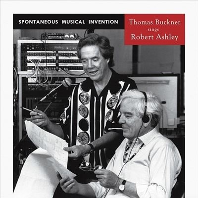 Spontaneous Musical Invention:Thomas Buckner sings Robert Ashley