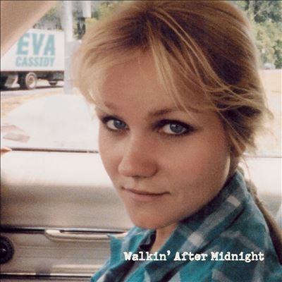 Eva Cassidy/Walkin' After Midnight