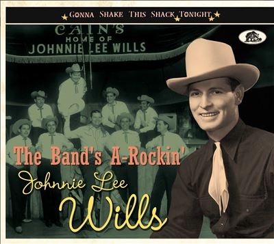 Johnnie Lee Wills/The Band's A-Rockin'： Gonna Shake This Shack Tonight[BCD17646]