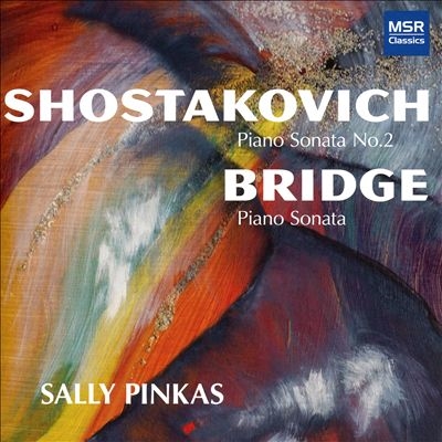 Shostakovich: Piano Sonata No. 2; Bridge: Piano Sonata