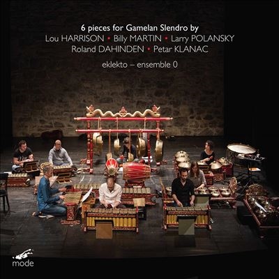 6 Pieces for Gamelan Slendro by Lou Harrison, Billy Martnin, Larry Polansky, Roland Dahinden, Peter Klanac 6 Pieces for Gamelan Slendro by Lou Harrison, Billy Martnin, Larry Polansky, Roland Dahinden, Peter Klanac