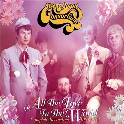 West Coast Consortium/All The Love In The World Complete Recordings 1964-1972[CRSEG138T]