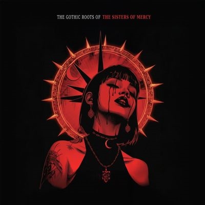 The Gothic Roots of The Sisters of Mercy＜Colored Vinyl＞
