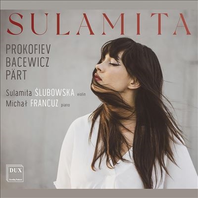 スラミタ・シルボフスカ/バツェヴィチ/プロコフィエフ/ペルト： ヴァイオリンとピアノのための作品集[DUX1753]
