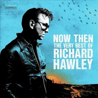 Richard Hawley/Now Then: The Very Best of Richard Hawley