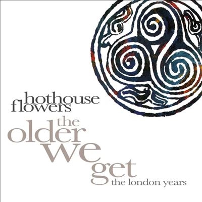 Hothouse Flowers/The Older We Get - The London Years[CRCD8BOX181]