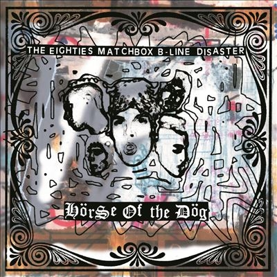 The Eighties Matchbox B-Line Disaster/Horse of the Dog[NODEATH1CD]