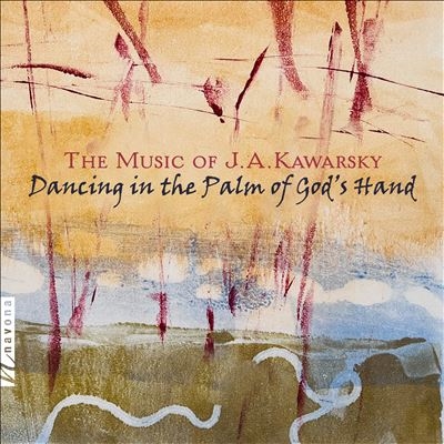 Dancing in the Palm of Gods Hand: The Music of J.A. Kawarsky