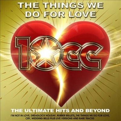 10cc/Things We Do For Love The Ultimate Hits &Beyond[XPLODED112V]