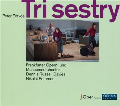 エトヴェシュ: 歌劇 《三人姉妹》 エトヴェシュ: 歌劇 《三人姉妹》