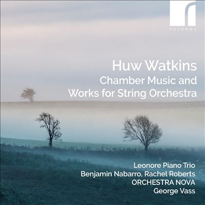Huw Watkins: Chamber Music and Works for String Orchestra