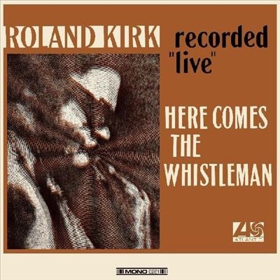 Roland Kirk/Here Comes The Whistleman